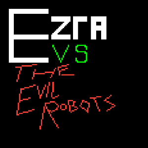 Ezra Vs The Evil Robots