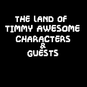 THE  LAND OF TIMMY AWESOME CHARACTERS & GUESTS