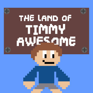 Copy of THE  LAND OF TIMMY AWESOME