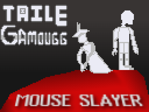 Taile Gamougg: Mouse Slayer [V 2.0]