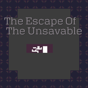 The Escape of the Unsavable