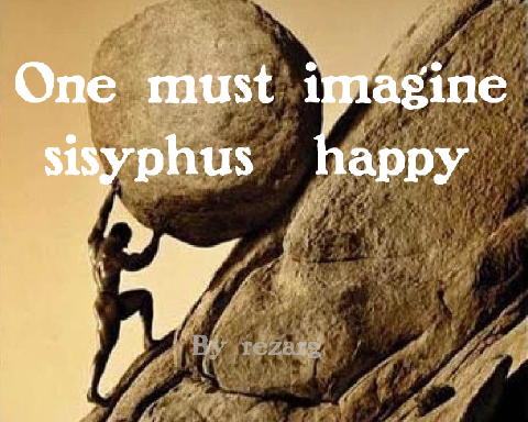One must imagine sisyphus happy