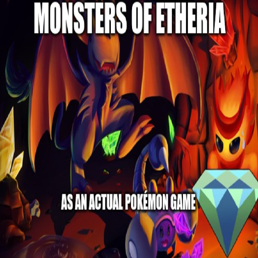 Monsters of Etheria As an actual Pokemon game