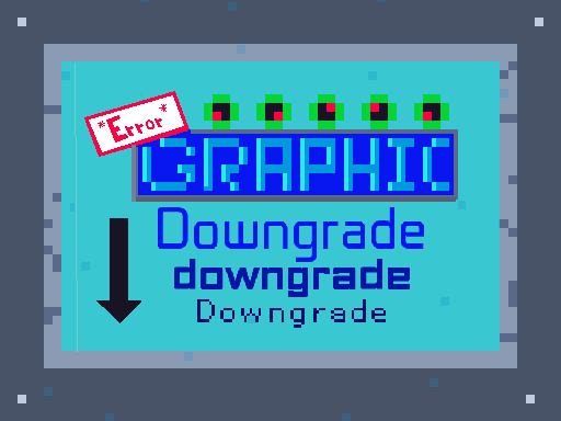 Graphic Downgrade