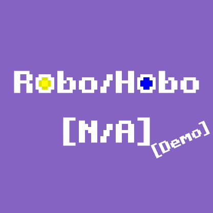 Robo/Hobo: [N/A] Demo(?) - (W.I.P)