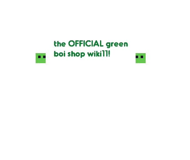 THE OFFICIAL GREEN BOI shop wiki