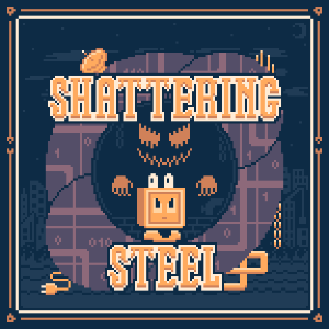 Shattering Steel