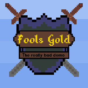 Fools Gold: The really bad demo