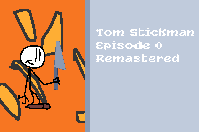 Tom Stickman Episode 0 Remastered