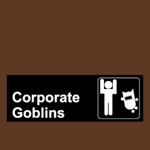 Corporate Goblins