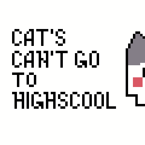 Cats can't go to Highschool!!!