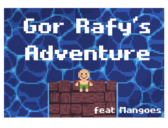 Gor Rafy's Adventure (WIP)