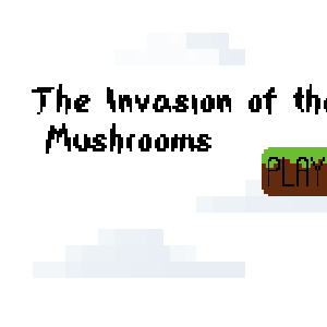 The Invasion of the Evil Mushrooms