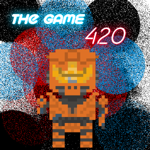 The GAME 420