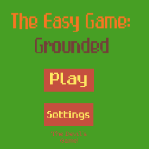 The Easy Game: GROUNDED 