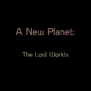 A New Planet: The Lost World