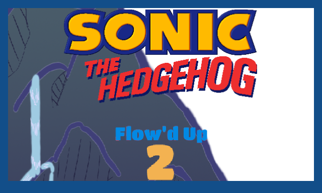 Sonic The Hedgehog - Flow'd Up 2