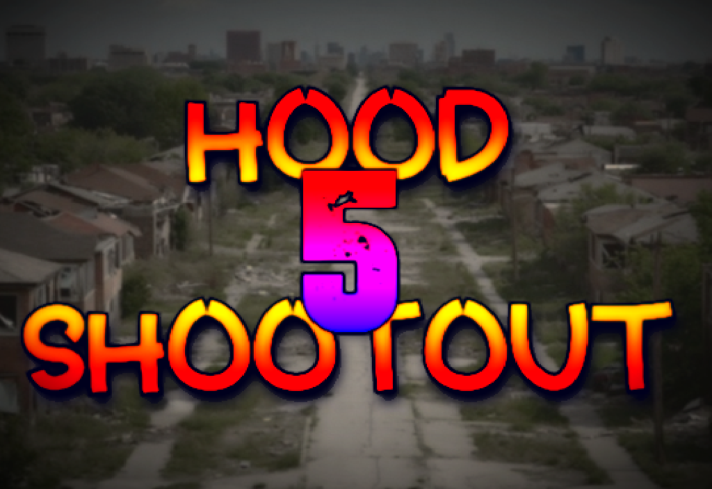 HOOD SHOOTOUT 5