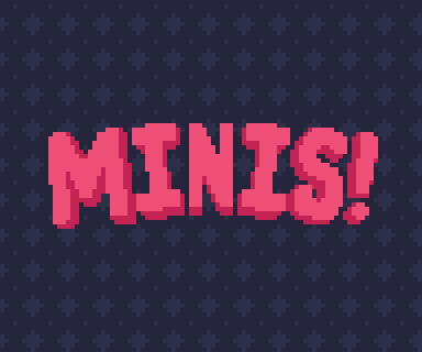 Minis!