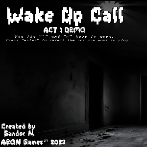 Wake Up Call (ACT 1 TEST DEMO)