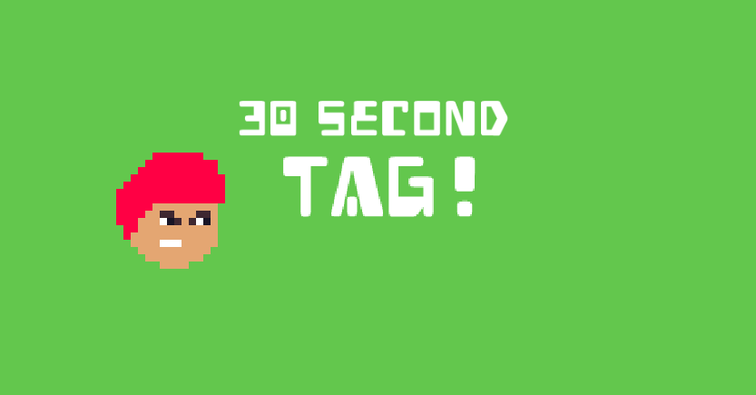 30 Second Tag!