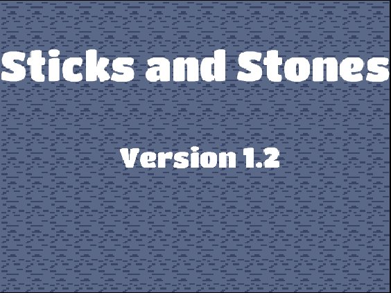 Sticks And Stones (Formerly Minecraft Clone)