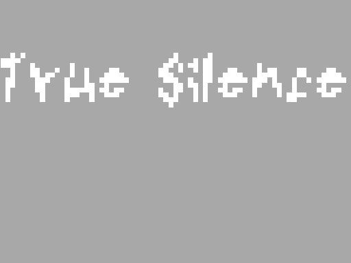 True Silence