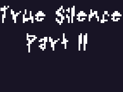 True Silence Part ll