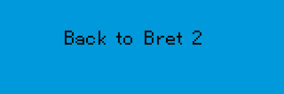 Back to Bret 2