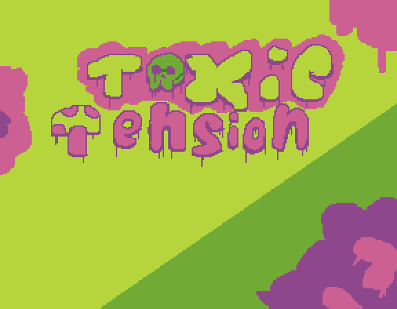 Toxic Tension (inncomplete)