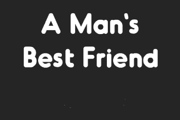 A Man's Best Friend