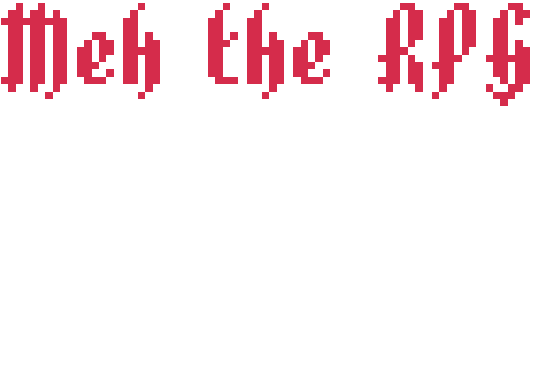 Meh the RPG