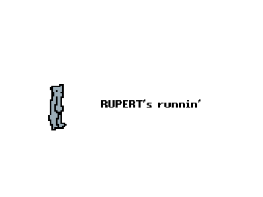 RUPERT's runnin'